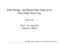Data Mining : Intelligent Data Analysis for Knowledge Discovery  Yike Guo Dept. of Computing Imperial College PowerPoint PPT Presentation