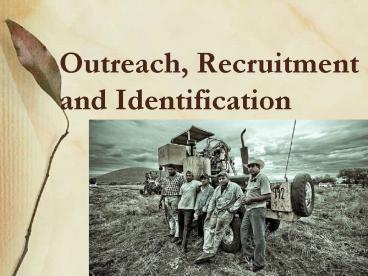 Outreach, Recruitment and Identification