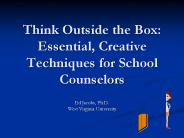 Think Outside the Box: Essential, Creative Techniques for School Counselors