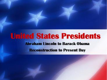 Abraham Lincoln to Barack Obama