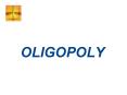 OLIGOPOLY PowerPoint PPT Presentation