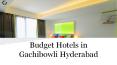 Budget & Economy Hotels in Gachibowli Hyderabad PowerPoint PPT Presentation