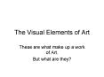 The Visual Elements of Art PowerPoint PPT Presentation