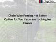 Chain Wire Fencing – A better option for you if you are looking for fences PowerPoint PPT Presentation