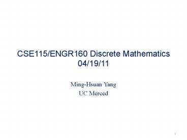 CSE115/ENGR160 Discrete Mathematics 04/19/11