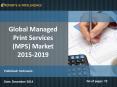 Global Managed Print Services (MPS) Market 2015-2019 PowerPoint PPT Presentation