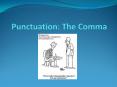 Punctuation: The Comma PowerPoint PPT Presentation