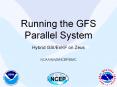 Running the GFS Parallel System   Hybrid GSI/EnKF on Zeus PowerPoint PPT Presentation