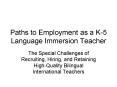 Paths to Employment as a K-5 Language Immersion Teacher PowerPoint PPT Presentation