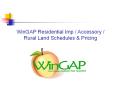 WinGAP Residential / Accessory / Rural Land Schedules and Pricing PowerPoint PPT Presentation