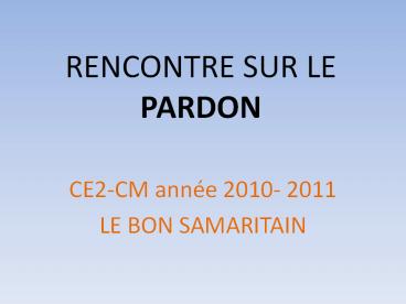 RENCONTRE SUR LE PARDON