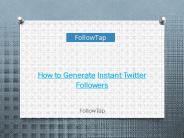 How to Generate Instant Twitter Followers