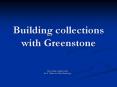 Building collections with Greenstone PowerPoint PPT Presentation