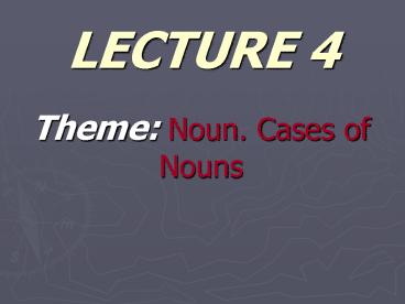 Theme: Noun. Cases ?f Nouns