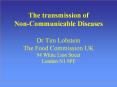 The transmission of Non-Communicable Diseases Dr Tim Lobstein The Food Commission UK 94 White Lion Street London N1 9PF PowerPoint PPT Presentation