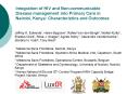 Integration of HIV and Non-communicable Disease management into Primary Care in Nairobi, Kenya: Characteristics and Outcomes PowerPoint PPT Presentation