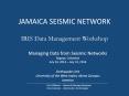 JAMAICA SEISMIC NETWORK IRIS Data Management Workshop PowerPoint PPT Presentation