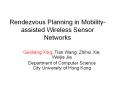 Rendezvous Planning in Mobility-assisted Wireless Sensor Networks PowerPoint PPT Presentation