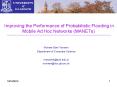 Improving the Performance of Probabilistic Flooding in Mobile Ad Hoc Networks (MANETs) PowerPoint PPT Presentation