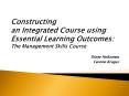 Constructing an Integrated Course using Essential Learning Outcomes: The Management Skills Course PowerPoint PPT Presentation
