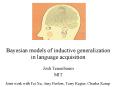 Bayesian models of inductive generalization in language acquisition PowerPoint PPT Presentation