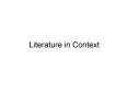 Literature in Context PowerPoint PPT Presentation