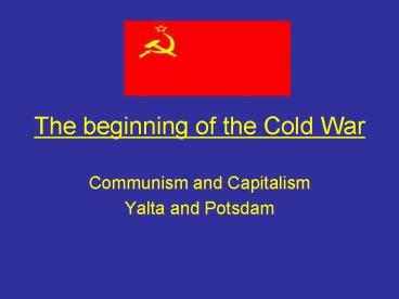 The beginning of the Cold War
