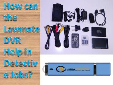 How can the Lawmate DVR Help in Detective Jobs?