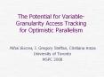 The Potential for Variable-Granularity Access Tracking for Optimistic Parallelism PowerPoint PPT Presentation