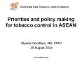 Priorities and policy making for tobacco control in ASEAN PowerPoint PPT Presentation