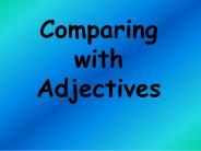 Comparing with Adjectives