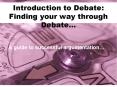 Introduction to Debate: Finding your way through Debate PowerPoint PPT Presentation