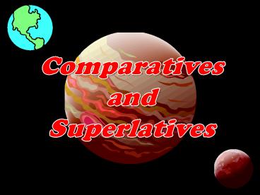 Comparatives and Superlatives