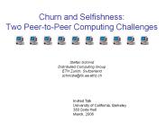 Churn and Selfishness: Two Peer-to-Peer Computing Challenges