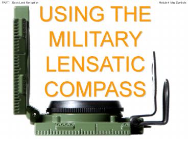 USING THE MILITARY LENSATIC COMPASS