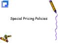 Special Pricing Policies PowerPoint PPT Presentation