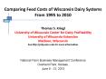 Comparing Feed Costs of Wisconsin Dairy Systems From 1995 to 2010  Thomas S. Kriegl University of Wisconsin Center for Dairy Profitability University of Wisconsin-Extension Madison, Wisconsin See http://cdp.wisc.edu for more information PowerPoint PPT Presentation