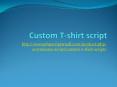 Custom T-Shirt Script PowerPoint PPT Presentation