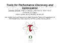 Tools for Performance Discovery and Optimization Sameer Shende, Allen D. Malony, Alan Morris, Kevin Huck University of Oregon {sameer, malony, amorris, khuck}@cs.uoregon.edu    M52: Adaptive Tools and Frameworks for High Performance Numerical PowerPoint PPT Presentation