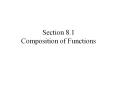 Section 8.1 Composition of Functions PowerPoint PPT Presentation