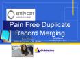 Pain Free Duplicate Record Merging PowerPoint PPT Presentation