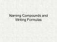 Naming Compounds and Writing Formulas PowerPoint PPT Presentation