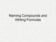 Naming Compounds and Writing Formulas