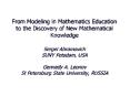 From Modeling in Mathematics Education to the Discovery of New Mathematical Knowledge  Sergei Abramovich SUNY Potsdam, USA Gennady A. Leonov St Petersburg State University, RUSSIA PowerPoint PPT Presentation