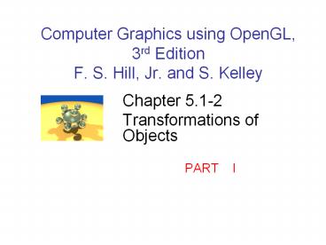 PPT – Computer Graphics using OpenGL, 3rd Edition F. S. Hill, Jr. and S ...