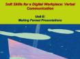 Soft Skills for a Digital Workplace: Verbal Communication Unit E: Making Formal Presentations PowerPoint PPT Presentation