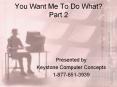 You Want Me To Do What? Part 2 PowerPoint PPT Presentation