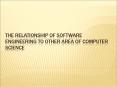 The relationship of software engineering to other area of computer science PowerPoint PPT Presentation