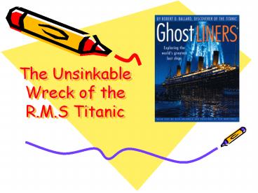 The Unsinkable Wreck of the R.M.S Titanic