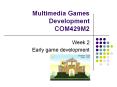 Multimedia Games Development  COM429M2 PowerPoint PPT Presentation